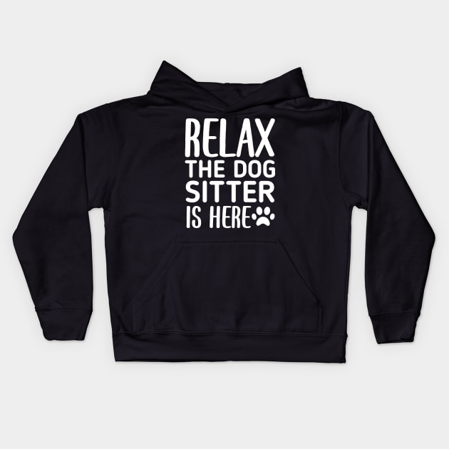 Relax The Dog Sitter Is Here - Funny Dogs Sitting Quote Kids Hoodie by retroparks